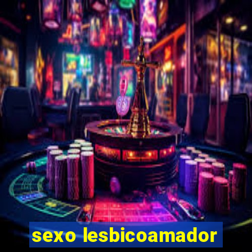 sexo lesbicoamador